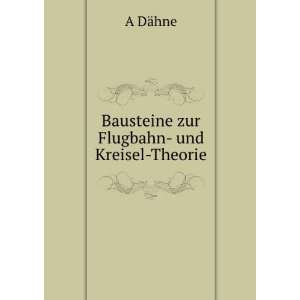    Bausteine zur Flugbahn  und Kreisel Theorie A DÃ¤hne Books