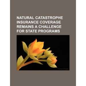   catastrophe insurance coverage remains a challenge for state programs