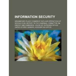  Information security weaknesses place commerce data and operations 