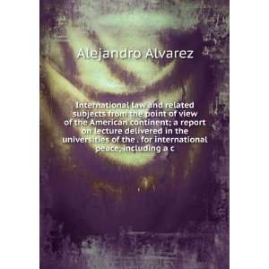   the . for international peace, including a c Alejandro Alvarez Books