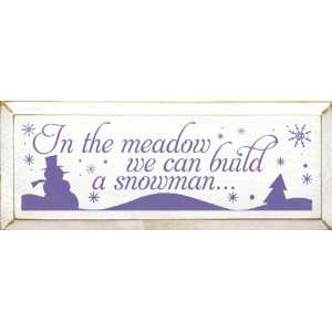  In the Meadow We Can Build a Snowman Wooden Sign
