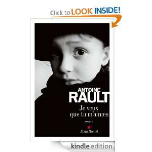 Je veux que tu maimes (LITT.GENERALE) (French Edition) Antoine Rault 