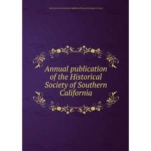  Annual publication of the Historical Society of Southern California 