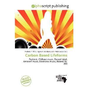  Carbon Based Lifeforms (9786200845979) Frederic P. Miller 