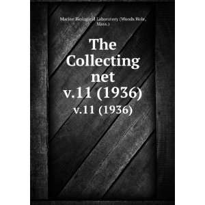  The Collecting net. v.11 (1936) Mass.) Marine Biological 