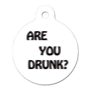  Are You Drunk   Pet ID Tag, 2 Sided Full Color, 4 Lines 