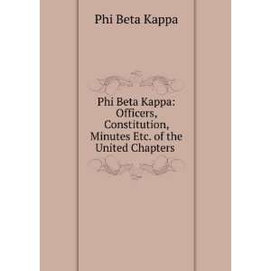  Phi Beta Kappa Officers, Constitution, Minutes Etc. of 