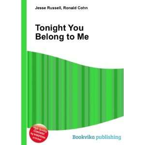  Tonight You Belong to Me Ronald Cohn Jesse Russell Books