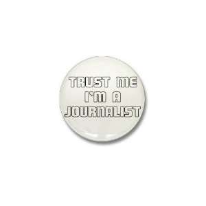  Trust Me Im A Journalist Writer Mini Button by  