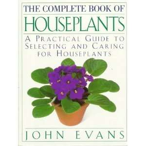  The Complete Book of House Plants A Practical Guide to 