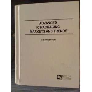  Advanced IC Packaging Markets and Trends Eighth Edition by 