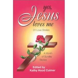  Yes, Jesus Loves Me 31 Love Stories (9780971535305 
