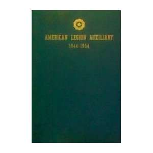 The American Legion Auxiliary   Volume III  A History 1944 1954 with 