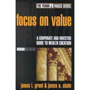  Focus on Value A Corporate and Investor Guide to Wealth 