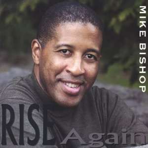  Rise Again Mike Bishop Music