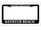 Have Been to Bathtub Beach License Plate Frame Tag