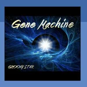  Gene Machine   Single Groovy Star Music