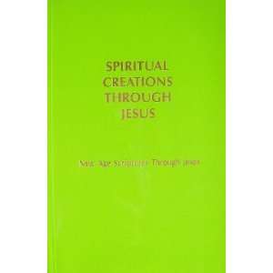  Spiritual Creations Through Jesus New Age Scriptures 