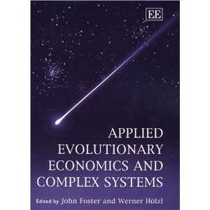 Applied Evolutionary Economics and Complex Systems John Foster 