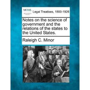  Notes on the science of government and the relations of 