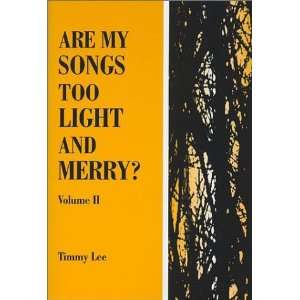    Are My Songs Too Light and Merry? (9780533142583) Timmy Lee Books