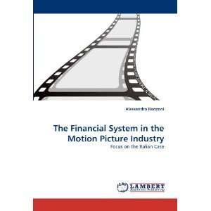  The Financial System in the Motion Picture Industry Focus 