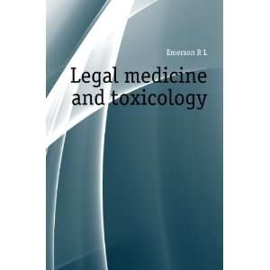  Legal medicine and toxicology Emerson R L Books