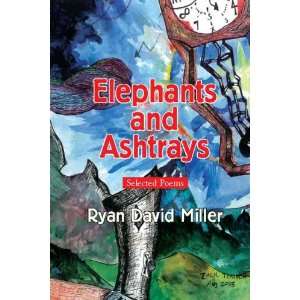   and Ashtrays Selected Poems (9781425758936) Ryan David Miller Books