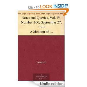 Notes and Queries, Vol. IV, Number 100, September 27, 1851 A Medium of 