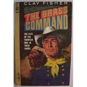  The Brass Command Clay Fisher Books