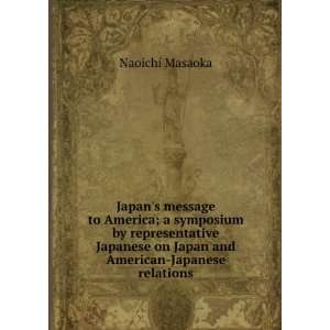  Japans message to America; a symposium by representative 