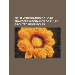   verification of load transfer mechanics of fully grouted roof bolts