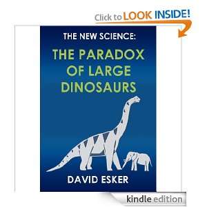 The Paradox of Large Dinosaurs (The New Science) David Esker  