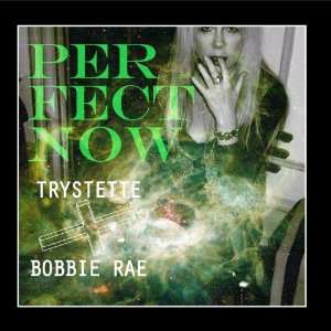  Perfect Now Trystette+bobbierae Music