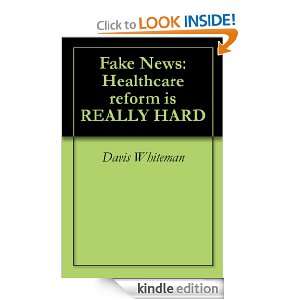 Fake News Healthcare reform is REALLY HARD Davis Whiteman  