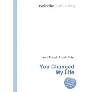  You Changed My Life Ronald Cohn Jesse Russell Books