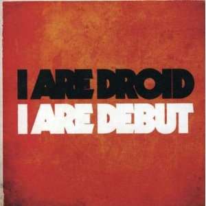  I Are Debut I Are Droid Music