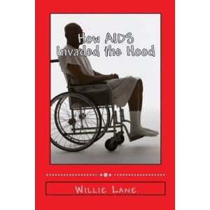  How AIDS Invaded the Hood (9781475145762) Willie Lane 