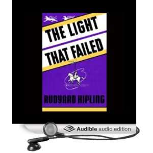  The Light That Failed (Audible Audio Edition) Rudyard 
