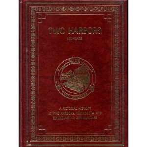 Two Harbors 100 Years A Pictorial History of Two harbors, Minnesota 