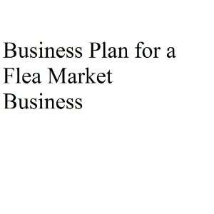  Business Plan for a Flea Market Business (Professional 