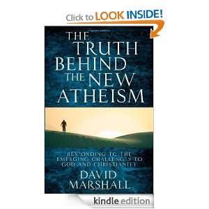 The Truth Behind the New Atheism Responding to the Emerging 