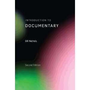  By Bill Nichols Introduction to Documentary, Second 