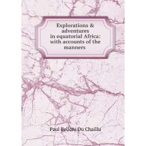   and adventures in equatorial Africa Paul B. Du Chaillu Books