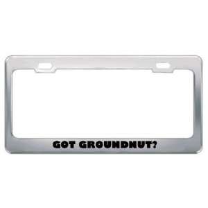 Got Groundnut? Eat Drink Food Metal License Plate Frame Holder Border 