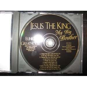  JESUS THE KING MY BIG BROTHER (ONE CD) EUNICE GREATHOUSE Books