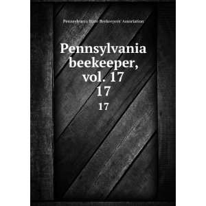   , vol. 17. 17 Pennsylvania State Beekeepers Association Books