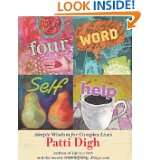 Four Word Self Help Simple Wisdom for Complex Lives by Patti Digh 