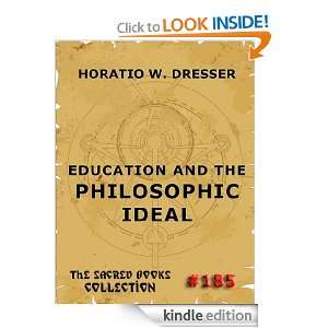 Education And The Philosophic Ideal (The Sacred Books) Horatio W 