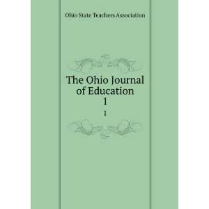   Ohio Journal of Education. 1 Ohio State Teachers Association Books